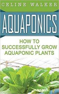 Aquaponics Books - Aquaponics:  How To Successfully Grow Aquaponic Plants
