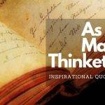 As A Man Thinketh Quotes | 100 James Allen Quotes To Inspire You!
