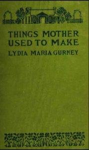 Vintage Cookbook - Things Mother Used To Make - 1922